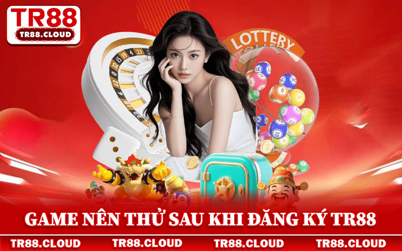 Đăng Ký Tr88 - Hướng Dẫn Mở Tài Khoản Và Kích Hoạt Nhanh 4 Các chuyên mục nên thử sức sau khi đăng ký Tr88