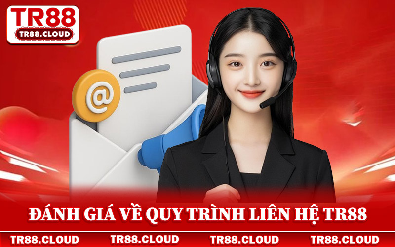 Đánh giá về quy trình liên hệ Tr88 trên nhiều khía cạnh