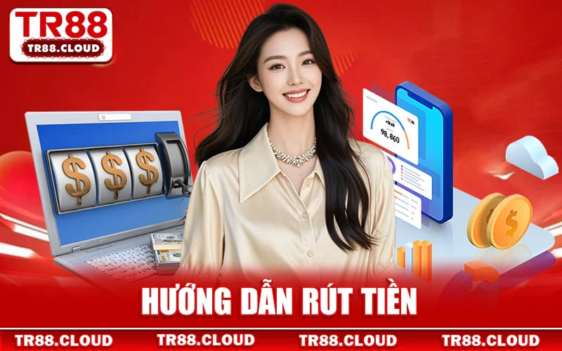 Rút Tiền Tr88 - Hướng Dẫn Thao Tác Thanh Toán An Toàn 100% 3 Hướng Dẫn Rút Tiền