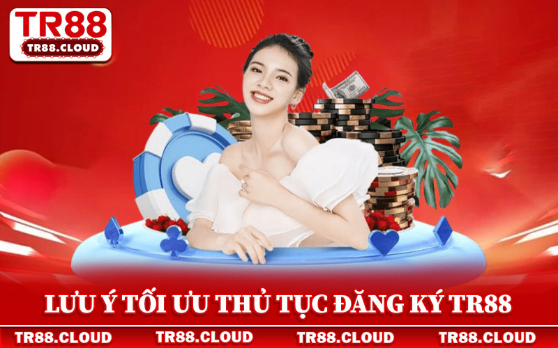 Đăng Ký Tr88 - Hướng Dẫn Mở Tài Khoản Và Kích Hoạt Nhanh 3 Lưu ý giúp tối ưu thủ tục đăng ký Tr88