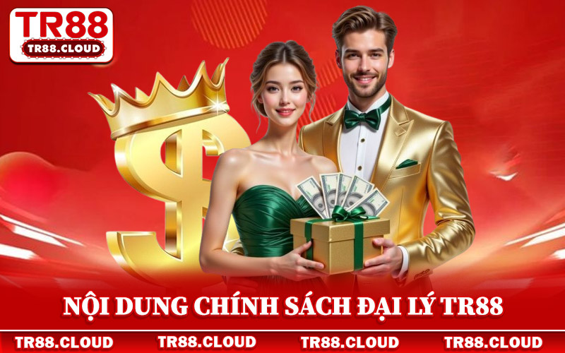 Đại Lý Tr88 - Chính Sách Hoa Hồng Ấn Tượng Nhất 2026 3 Nội dung chính sách đại lý Tr88 đang được áp dụng