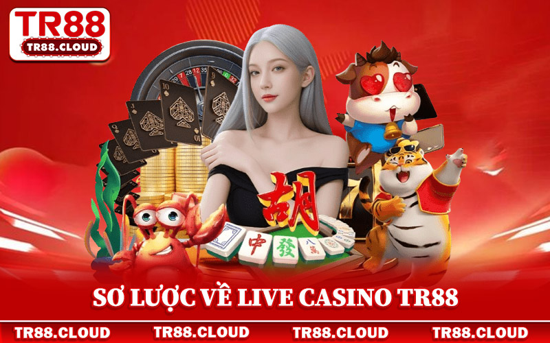 Live Casino Tr88 - Khám Phá Top Bàn Livestream Đẳng Cấp 1 Sơ lược về live casino Tr88