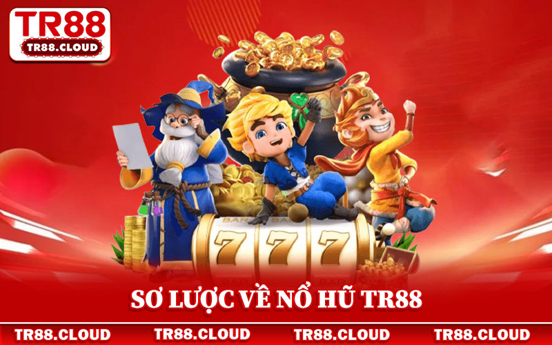 Nổ Hũ Tr88 - Khám Phá 5 Tựa Game Đỉnh Cao Tại Website 1 Sơ lược về nổ hũ Tr88