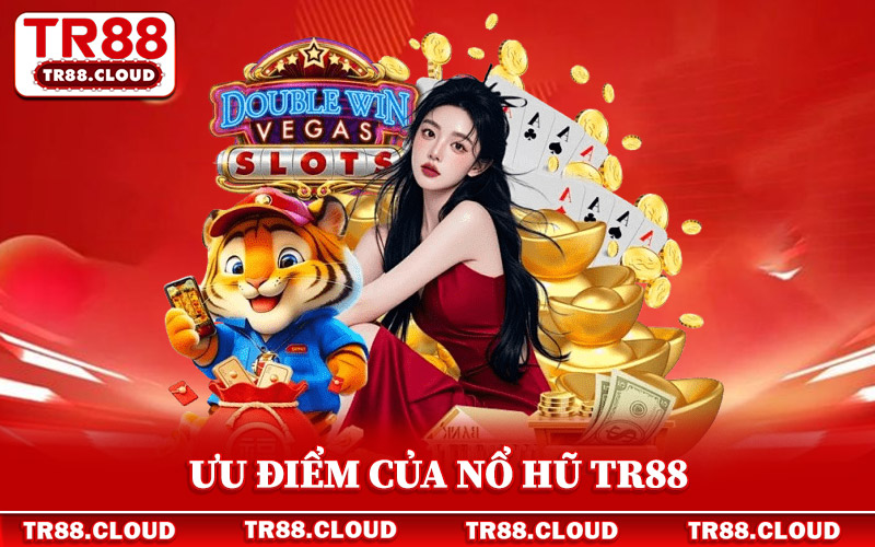 Nổ Hũ Tr88 - Khám Phá 5 Tựa Game Đỉnh Cao Tại Website 2 Ưu điểm giúp nổ hũ Tr88 có danh tiếng tốt
